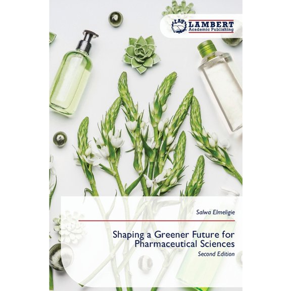 Shaping a Greener Future for Pharmaceutical Sciences, (Paperback)