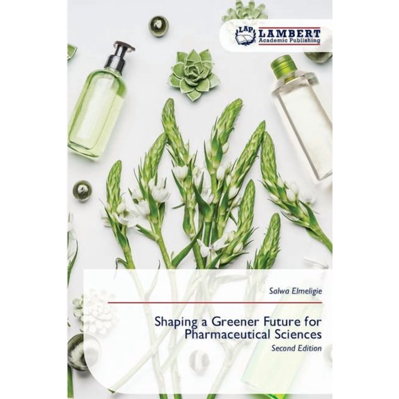 Shaping a Greener Future for Pharmaceutical Sciences, (Paperback)