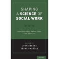 thumbnail image 1 of Pre-Owned Shaping a Science of Social Work: Professional Knowledge and Identity (Hardcover 9780190880668) by John S Brekke, Professor Jeane W Anastas, 1 of 1