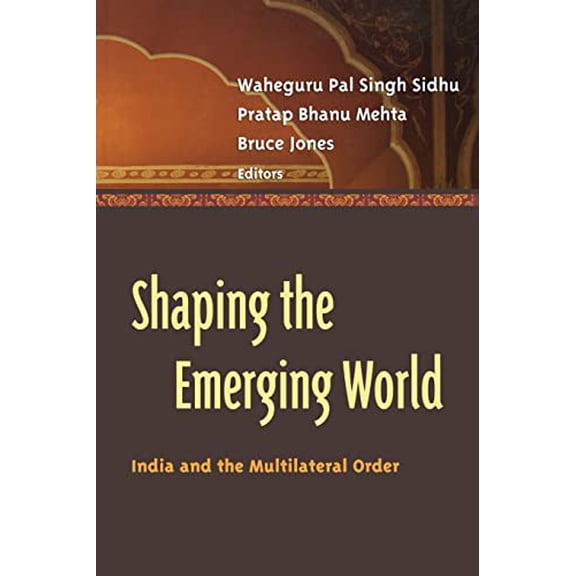 Pre-Owned Shaping the Emerging World: India and the Multilateral Order Paperback