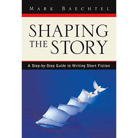 Pre-Owned Shaping the Story: A Step-by-Step Guide to Writing Short Fiction 9780205337194 0205337198 Paperback 1 edition