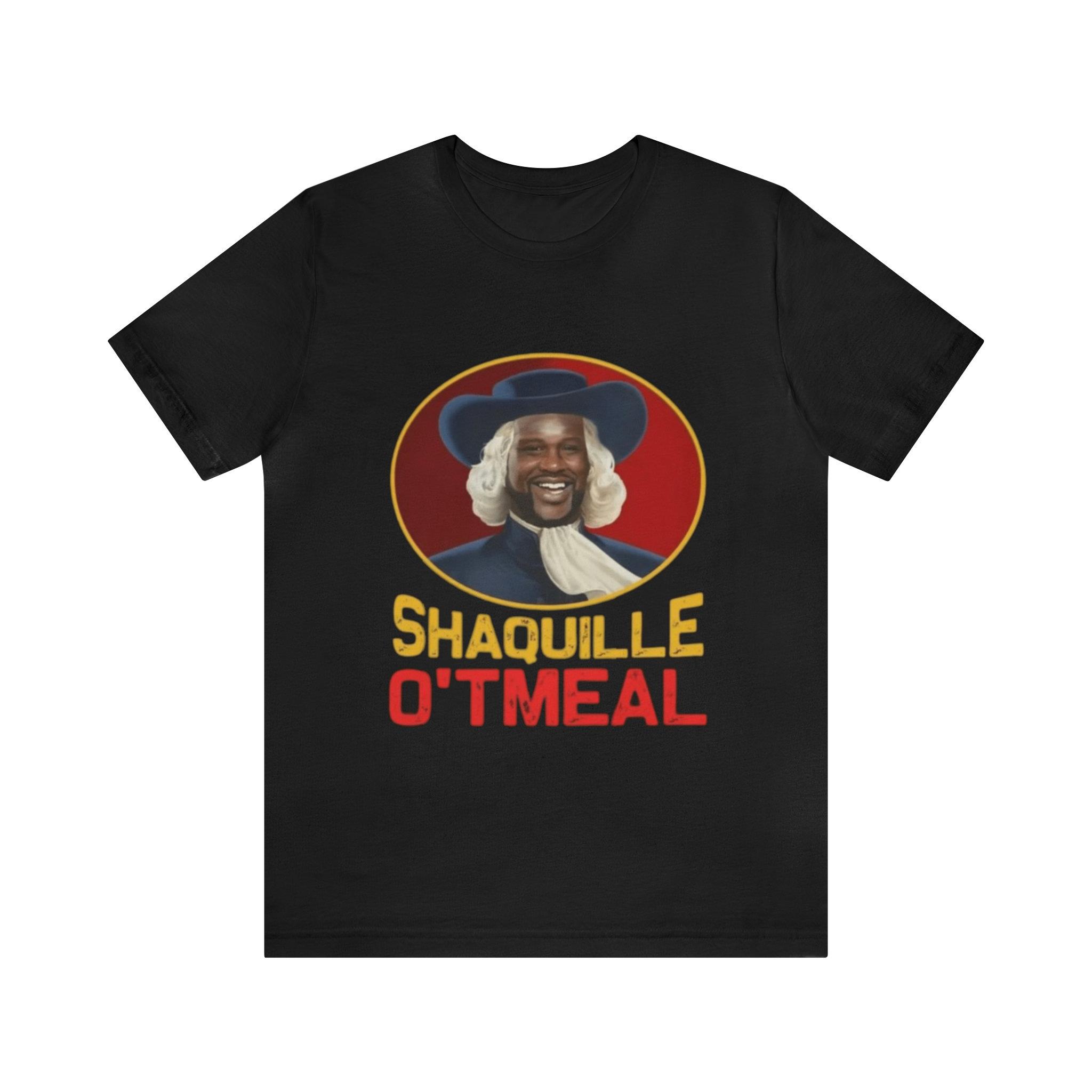 Shaquille O tmeal Funny Shirts Parody Tees Funny Meme Tee Funny Shaq Oatmeal Meme NBA Shaquille O neil Shaq Funny Basketball Tees Walmart