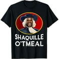thumbnail image 1 of Shaquille Oatmeal Funny Men Women T-Shirt Unisex S-5Xl Hot Trending Shirt, Vintage Birthday Gift, 1 of 3