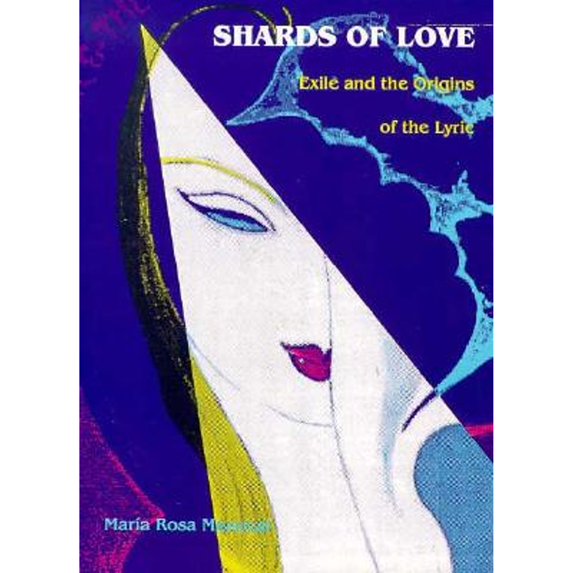 Pre-Owned Shards of Love: Exile and the Origins of the Lyric (Paperback) 0822314193 9780822314196