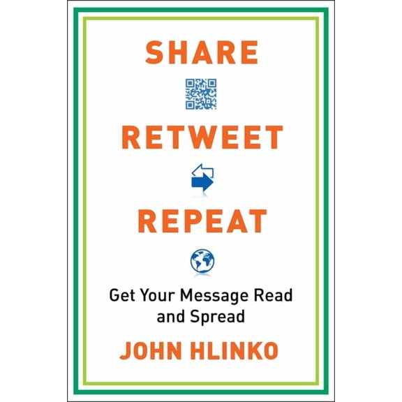Share, Retweet, Repeat : Get Your Message Read and Spread (Paperback)