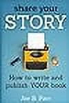 JOE B PARR Share Your Story: How to write and publish YOUR book