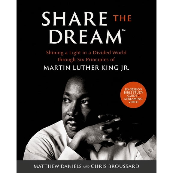 Share the Dream Bible Study Guide Plus Streaming Video: Shining a Light in a Divided World Through Six Principles of Mar, (Paperback)
