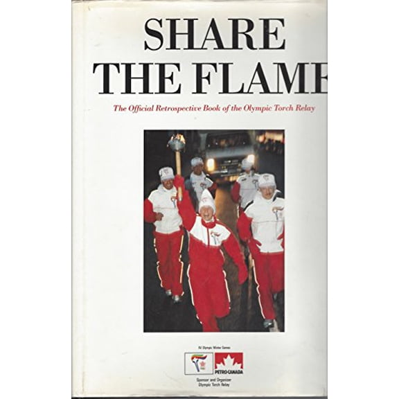 Pre-Owned Share the Flame : The Official Retrospective Book of the Olympic Torch Relay (Book)