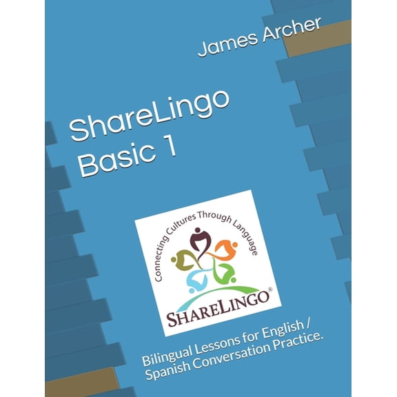 Sharelingo Bilingual Lessons: ShareLingo Basic 1 Lessons: Bilingual Lessons for English / Spanish Conversation Practice. (Paperback)