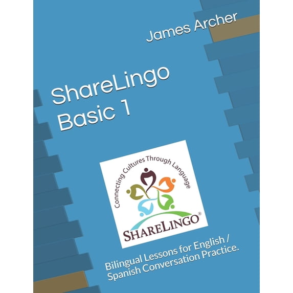 Sharelingo Bilingual Lessons: ShareLingo Basic 1 Lessons: Bilingual Lessons for English / Spanish Conversation Practice. (Paperback)