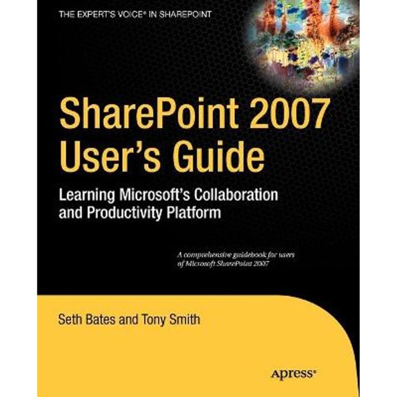 Pre-Owned SharePoint 2007 User's Guide: Learning Microsoft's Collaboration and Productivity Platform (Paperback) 1590598296 9781590598290