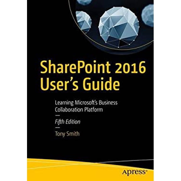 Pre-Owned SharePoint 2016 User's Guide: Learning Microsoft's Business Collaboration Platform (Paperback) 1484222431 9781484222430