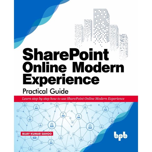 SharePoint Online Modern Experience Practical Guide: Learn step by step how to use SharePoint Online Modern Experience, (Paperback)