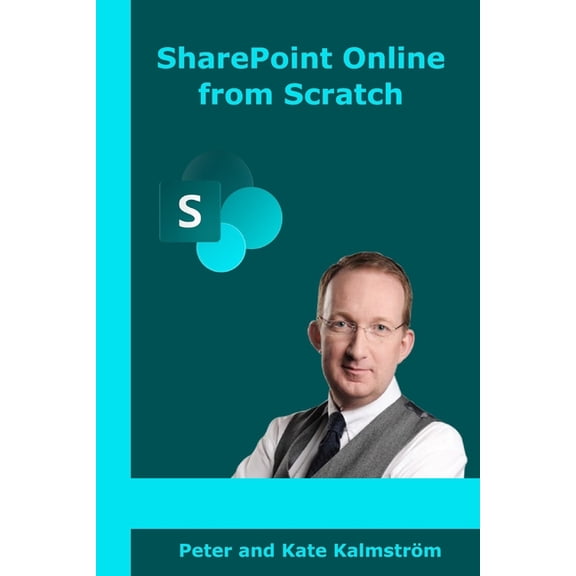 Microsoft Tech from Scratch SharePoint Online from Scratch: Microsoft 365 SharePoint for admins and content creators, from basics to advanced, (Paperback)