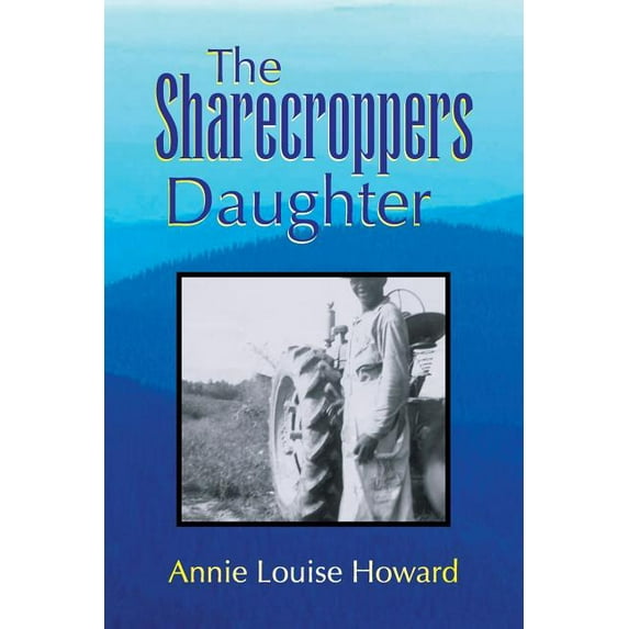 The Sharecroppers Daughter (Paperback) by Annie Louise Howard