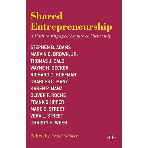 Shared Entrepreneurship: A Path to Engaged Employee Ownership, (Hardcover)
