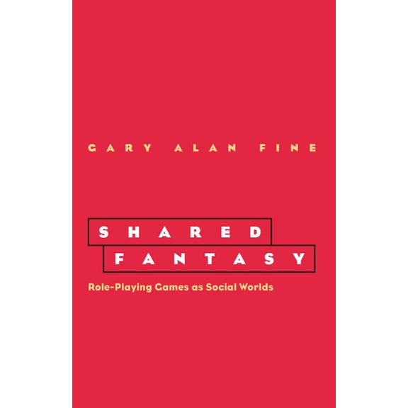 Shared Fantasy: Role Playing Games as Social Worlds, (Paperback)