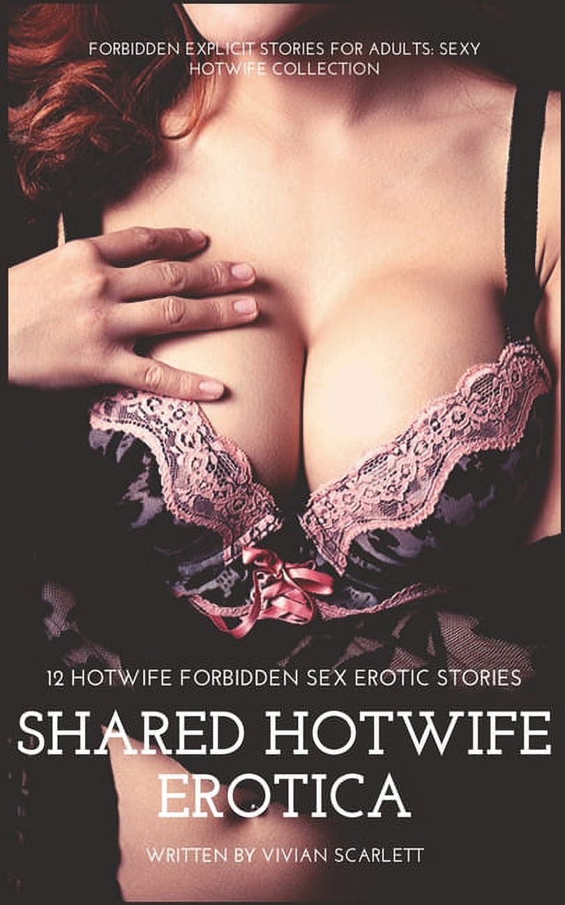 Shared HotWife Erotica 12 HotWife Forbidden Sex Erotic Stories Forbidden Explicit Stories for Adults Sexy HotWife Collection (Paperback) image