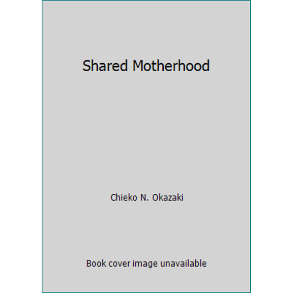 Pre-Owned Shared Motherhood (Paperback) 088494932X 9780884949329