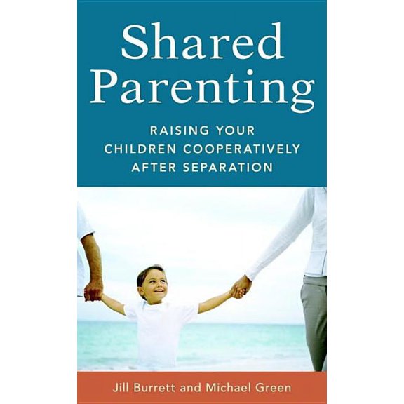 Shared Parenting : Raising Your Child Cooperatively After Separation (Paperback)