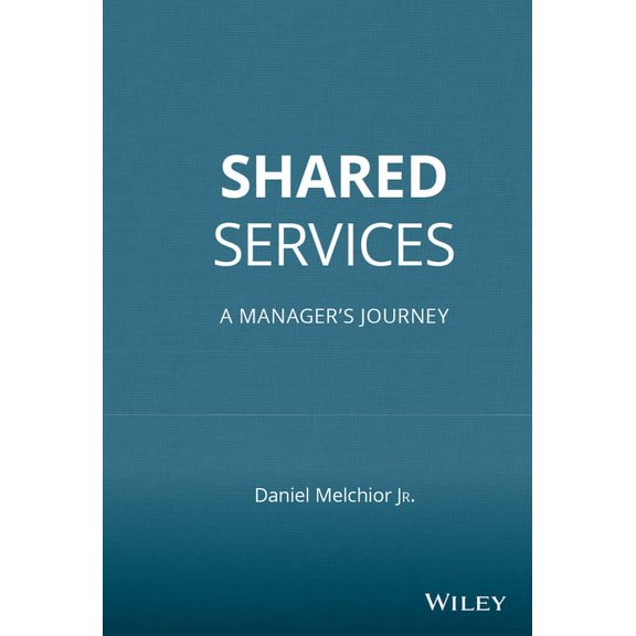 Shared Services: A Manager's Journey, (Hardcover)