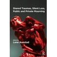 thumbnail image 1 of Shared Traumas, Silent Loss, Public and Private Mourning, (Paperback), 1 of 1