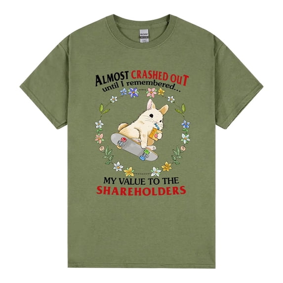Shareholder Value T Shirt Funny Corporate Humor Almost Crashed Out But Remembered My Value