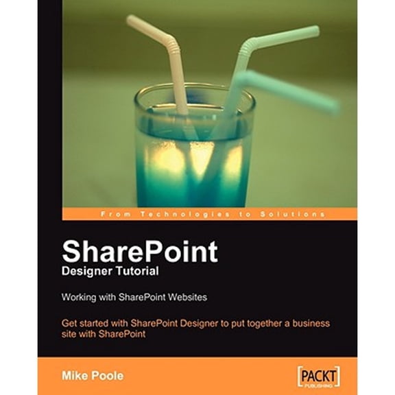 Pre-Owned Sharepoint Designer Tutorial: Working with Sharepoint Websites (Paperback) 1847194427 9781847194428