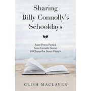 Sharing Billy Connollys Schooldays Saint Peters Partick Saint Gerards Govan 69 Chancellor Street Partick, Paperback