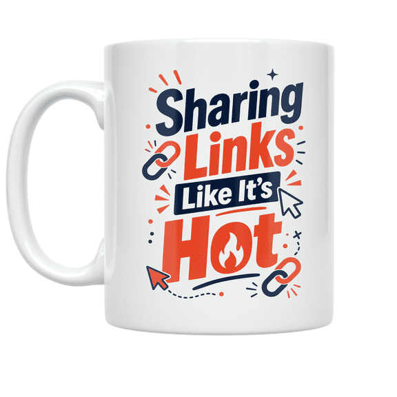 Sharing Links Like It's Hot - Tech Enthusiast - 11 oz Ceramic Coffee Mug