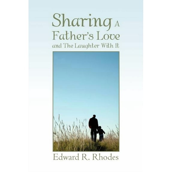 Sharing a Father's Love and the Laughter with It (Paperback)
