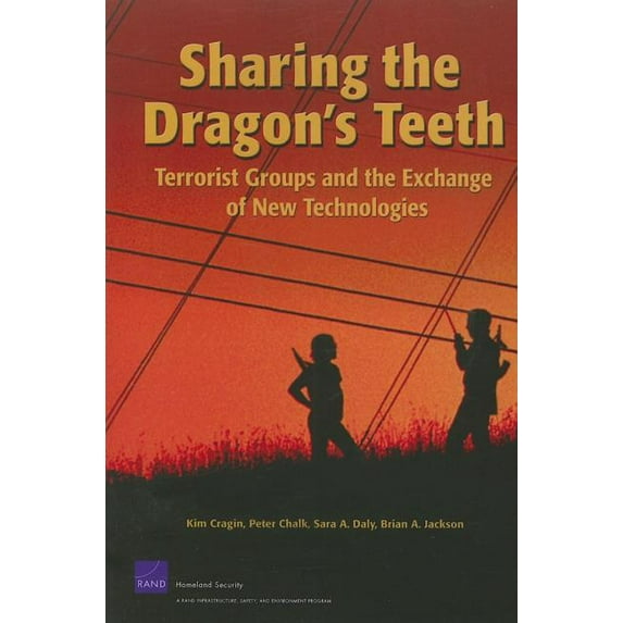 Sharing the Dragon's Teeth: Terrorist Groups and the Exchange of New Technologies, (Paperback)