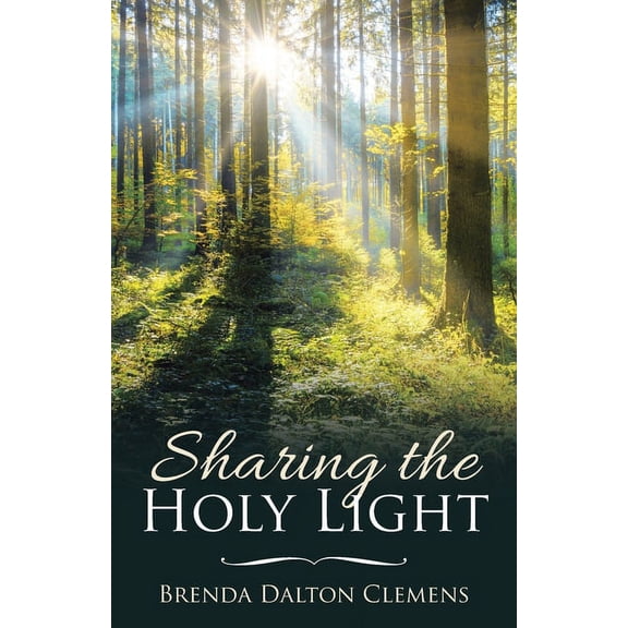 Sharing the Holy Light Paperback 166422839X 9781664228399 Brenda Dalton Clemens