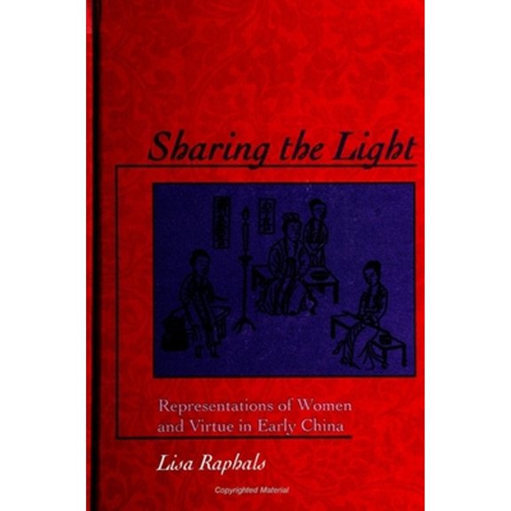 Pre-Owned Sharing the Light: Representations of Women and Virtue in Early China (Paperback) 0791438562 9780791438565