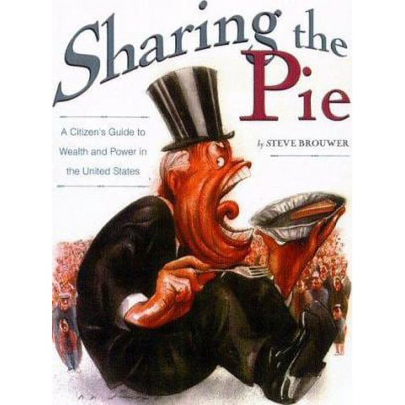Pre-Owned Sharing the Pie: A Citizen's Guide to Wealth and Power in America Paperback