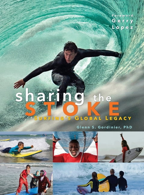 Sharing the Stoke: Surfing's Global Legacy, (Hardcover)