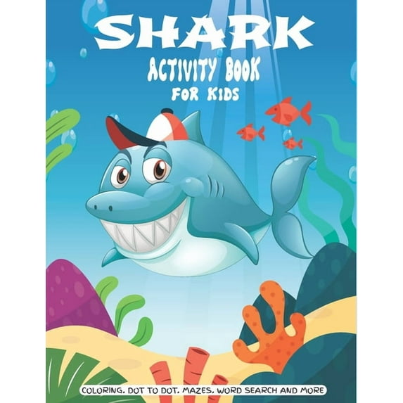 Shark Activity Book For Kids: A Fun Kid Workbook Game For Learning, Coloring, Dot to Dot, Mazes, Crossword Puzzles, Word Search and More! (Kids coloring activity books), (Paperback)