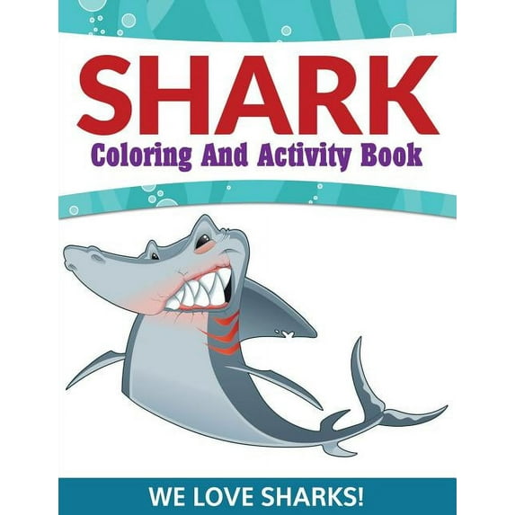 Shark Coloring And Activity Book: We Love Sharks! (Paperback)