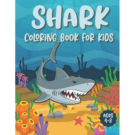 Shark Coloring Book For Kids Ages 4-8: Super Fun And Unique Shark Coloring Pages - Shark Gift For Shark Lovers Boys, Gir, (Paperback)