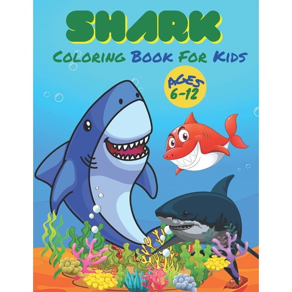 Shark Coloring Book For Kids Ages 6-12 : Shark Coloring Book for kids Ages 6-12. 36 Shark designs. (Paperback)