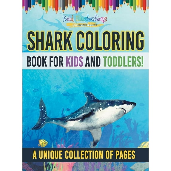 Shark Coloring Book For Kids And Toddlers! A Unique Collection Of Pages Hardcover 1071705970 9781071705971 Bold Illustrations