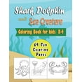 thumbnail image 1 of Shark, Dolphin and Sea Creature Coloring Book for Kids Ages 4-8 - 64 Fun Coloring Pages: A Fun Activity Book For 4-8, (Paperback), 1 of 1