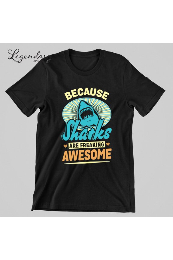 Shark Fan Shirt, Because Sharks Are Freaking Awesome Tee Shirt, Shark Shirt, Ocean Lovers, Aesthetic Oversized Shirt Sweatshirt All Size S-5XL