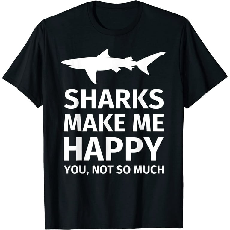 Shark Gifts For Shark Lovers - Funny Sharks Happy T-Shirt Shark Gifts For Shark Lovers - Funny Sharks Happy T-Shirt