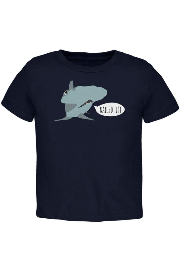 Shark Nailed It Hammerhead Funny Pun Toddler T Shirt Navy 4T