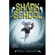 Shark School Fishin Impossible, Book 8, Hardcover