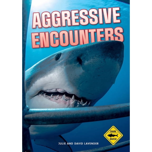 Shark Watch! Shark Watch!: Aggressive Encounters, (Hardcover)