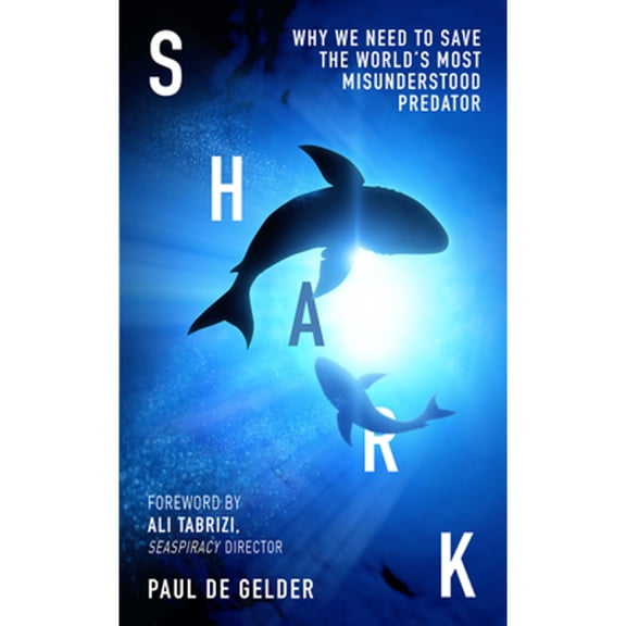 Pre-Owned Shark: Why We Need to Save the World's Most Misunderstood Predator (Hardcover) 0008529663 9780008529666