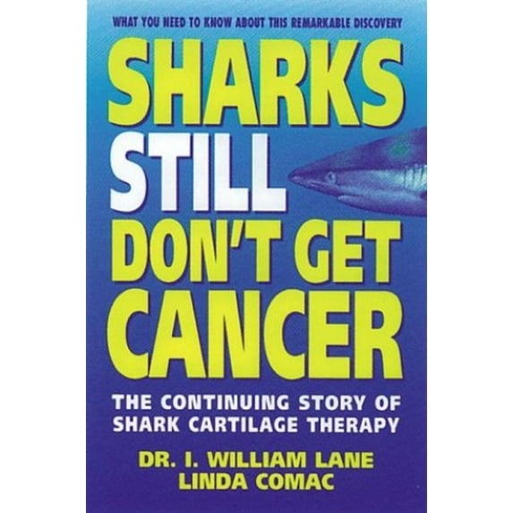 Pre-Owned Sharks Still Don't Get Cancer: The Continuing Story of Shark Cartilage Therapy Paperback