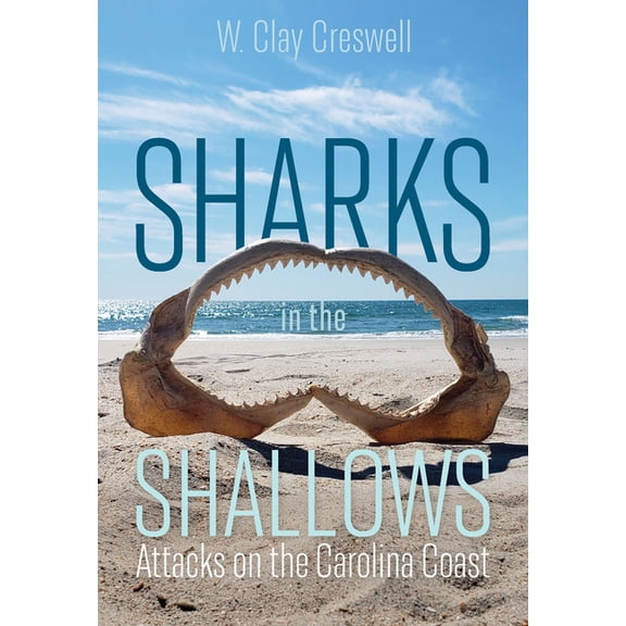 Sharks in the Shallows: Attacks on the Carolina Coast, (Paperback)